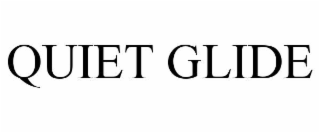 QUIET GLIDE