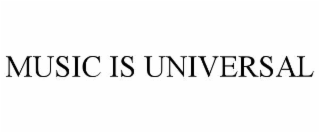 MUSIC IS UNIVERSAL