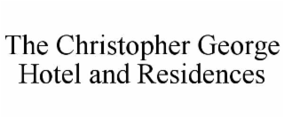 THE CHRISTOPHER GEORGE HOTEL AND RESIDENCES