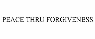 PEACE THRU FORGIVENESS