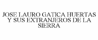 JOSE LAURO GATICA HUERTAS Y SUS EXTRANJEROS DE LA SIERRA