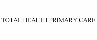 TOTAL HEALTH PRIMARY CARE