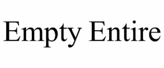 EMPTY ENTIRE
