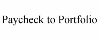 PAYCHECK TO PORTFOLIO