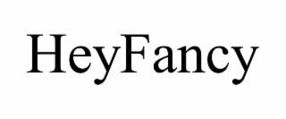 HEYFANCY
