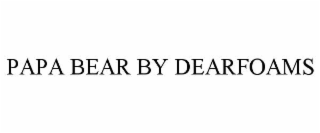 PAPA BEAR BY DEARFOAMS