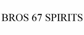 BROS 67 SPIRITS