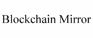 BLOCKCHAIN MIRROR