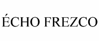 ÉCHO FREZCO