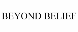 BEYOND BELIEF
