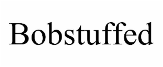 BOBSTUFFED