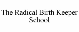 THE RADICAL BIRTH KEEPER SCHOOL