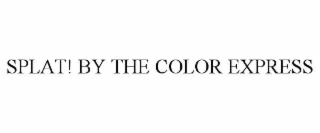 SPLAT! BY THE COLOR EXPRESS