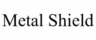 METAL SHIELD