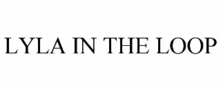 LYLA IN THE LOOP