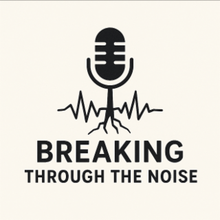 BREAKING THROUGH THE NOISE