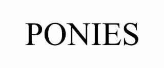 PONIES