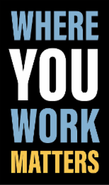 WHERE YOU WORK MATTERS