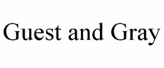 GUEST AND GRAY