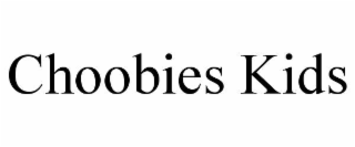 CHOOBIES KIDS