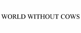 WORLD WITHOUT COWS
