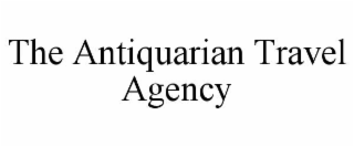 THE ANTIQUARIAN TRAVEL AGENCY