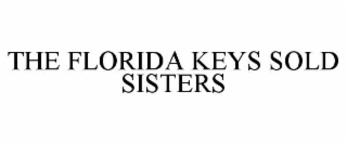 THE FLORIDA KEYS SOLD SISTERS