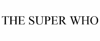 THE SUPER WHO