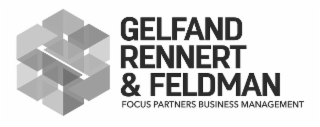 GELFAND RENNERT & FELDMAN FOCUS PARTNERS BUSINESS MANAGEMENT