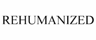 REHUMANIZED