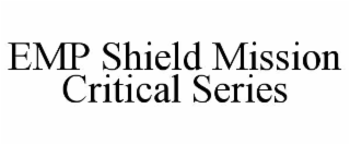 EMP SHIELD MISSION CRITICAL SERIES