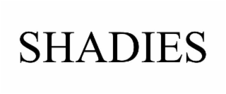 SHADIES
