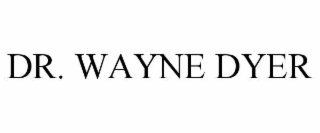 DR. WAYNE DYER