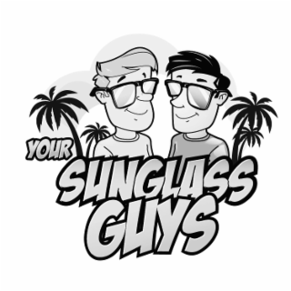 YOUR SUNGLASS GUYS