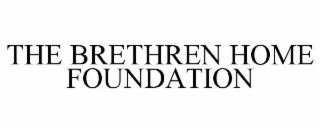 THE BRETHREN HOME FOUNDATION