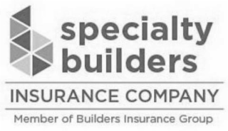 B SPECIALTY BUILDERS INSURANCE COMPANY MEMBER OF BUILDERS INSURANCE GROUP