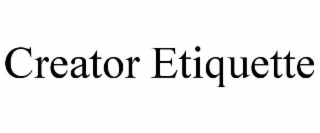 CREATOR ETIQUETTE