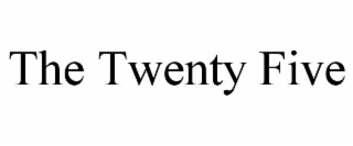 THE TWENTY FIVE