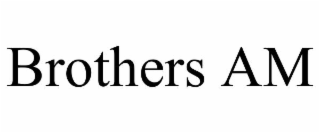 BROTHERS AM