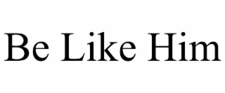 BE LIKE HIM