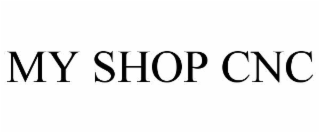 MY SHOP CNC