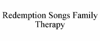 REDEMPTION SONGS FAMILY THERAPY