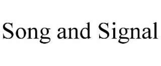 SONG AND SIGNAL