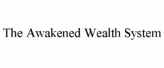 THE AWAKENED WEALTH SYSTEM