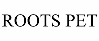 ROOTS PET