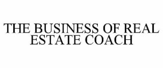 THE BUSINESS OF REAL ESTATE COACH