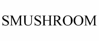 SMUSHROOM