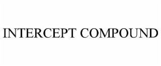 INTERCEPT COMPOUND