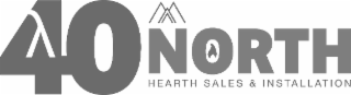 40 NORTH HEARTH SALES & INSTALLATION