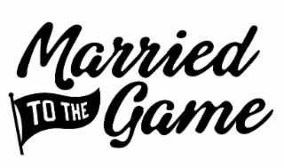 MARRIED TO THE GAME